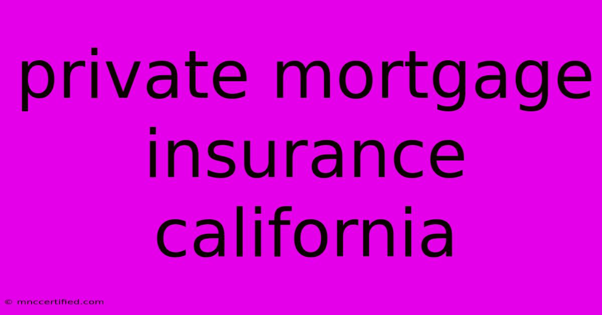 Private Mortgage Insurance California