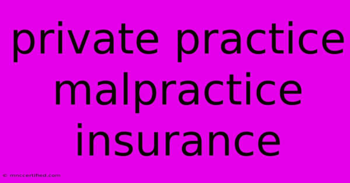 Private Practice Malpractice Insurance