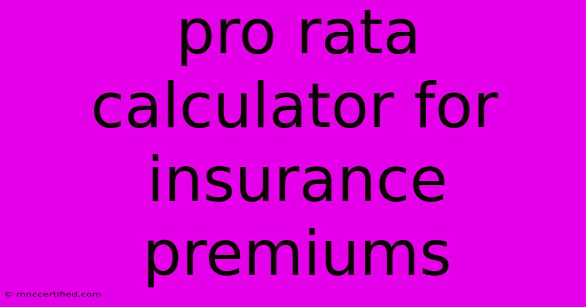 Pro Rata Calculator For Insurance Premiums