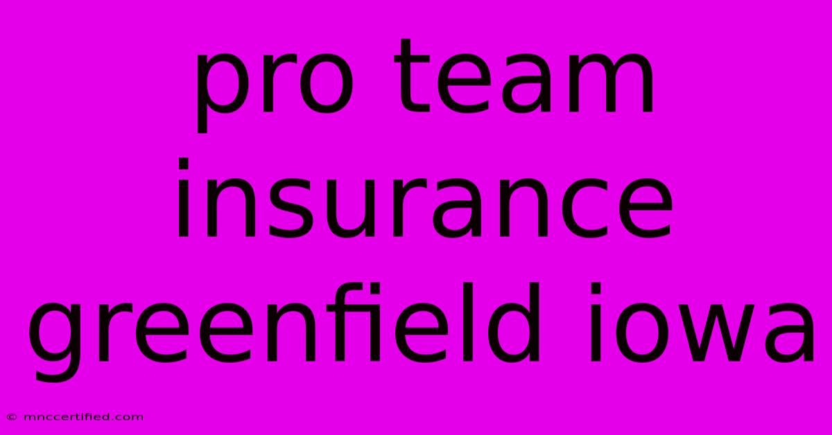 Pro Team Insurance Greenfield Iowa