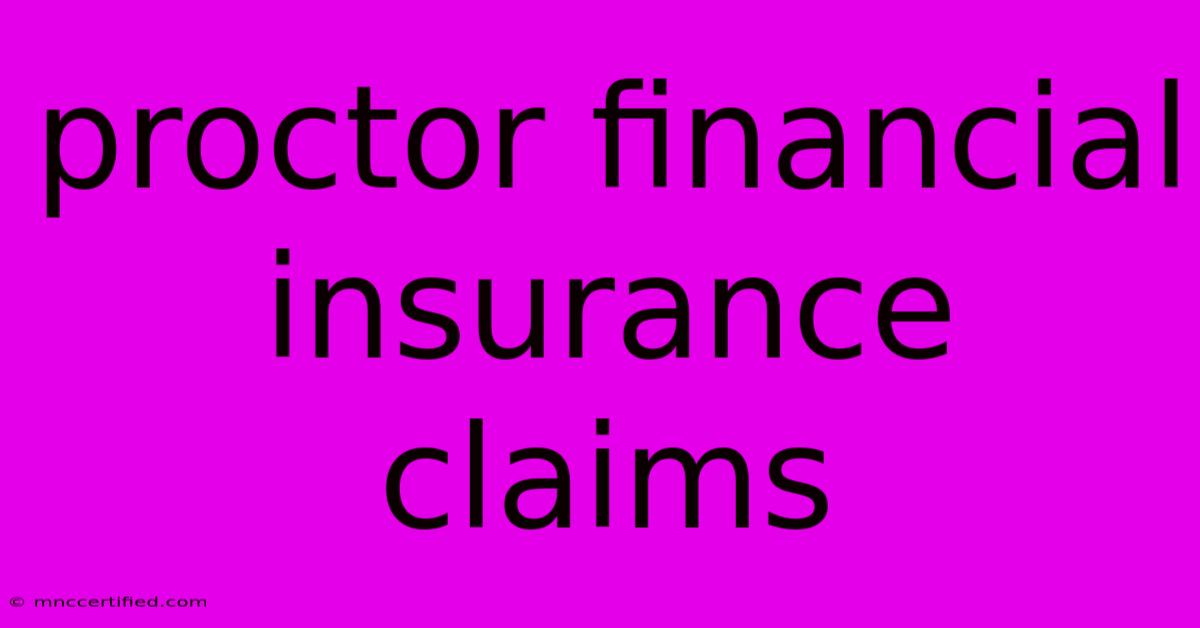 Proctor Financial Insurance Claims