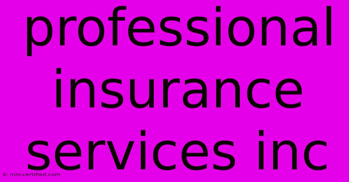 Professional Insurance Services Inc