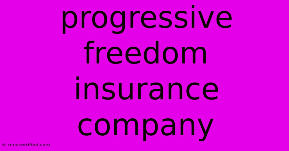 Progressive Freedom Insurance Company