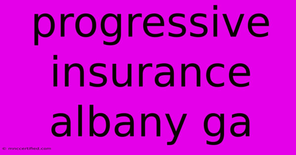 Progressive Insurance Albany Ga