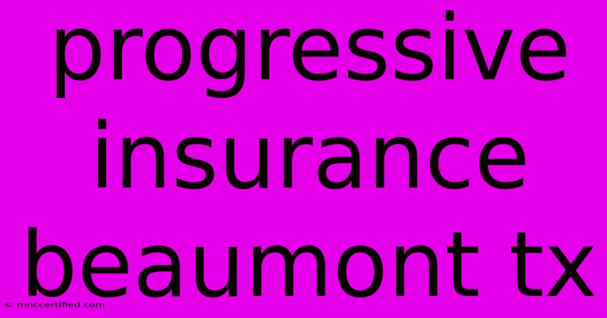 Progressive Insurance Beaumont Tx