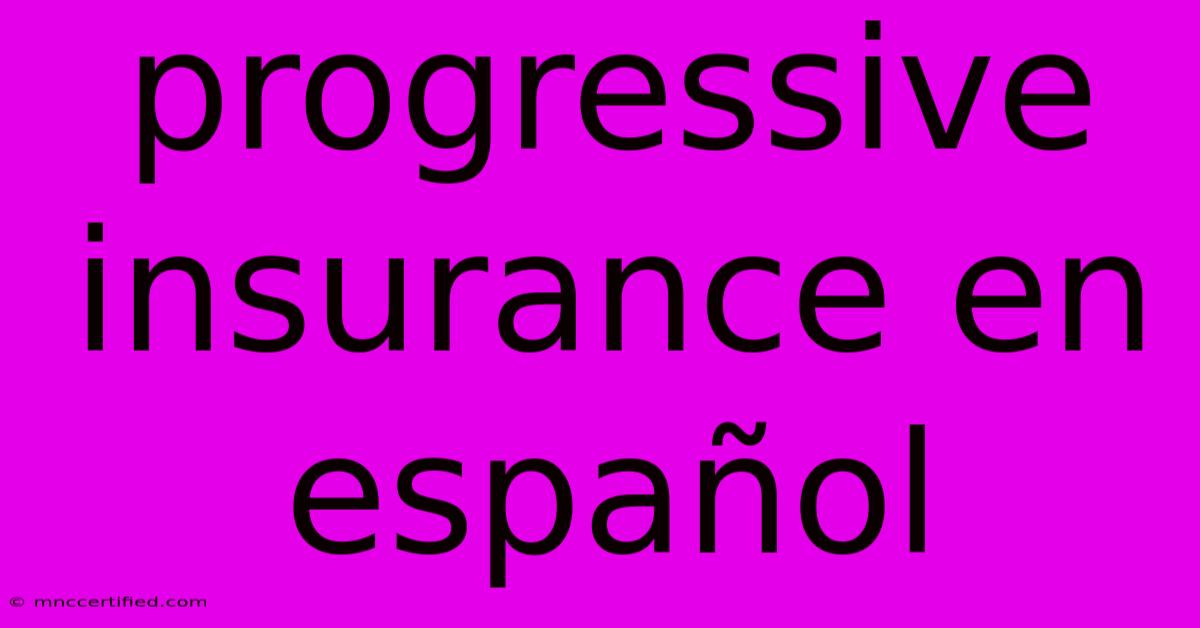 Progressive Insurance En Español