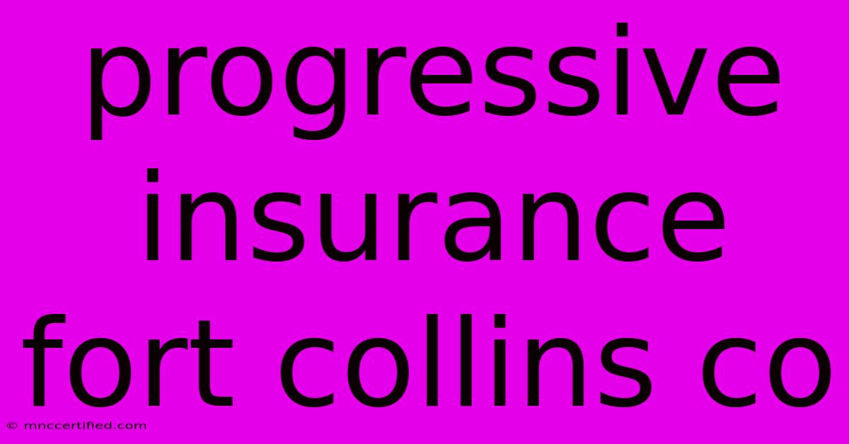 Progressive Insurance Fort Collins Co