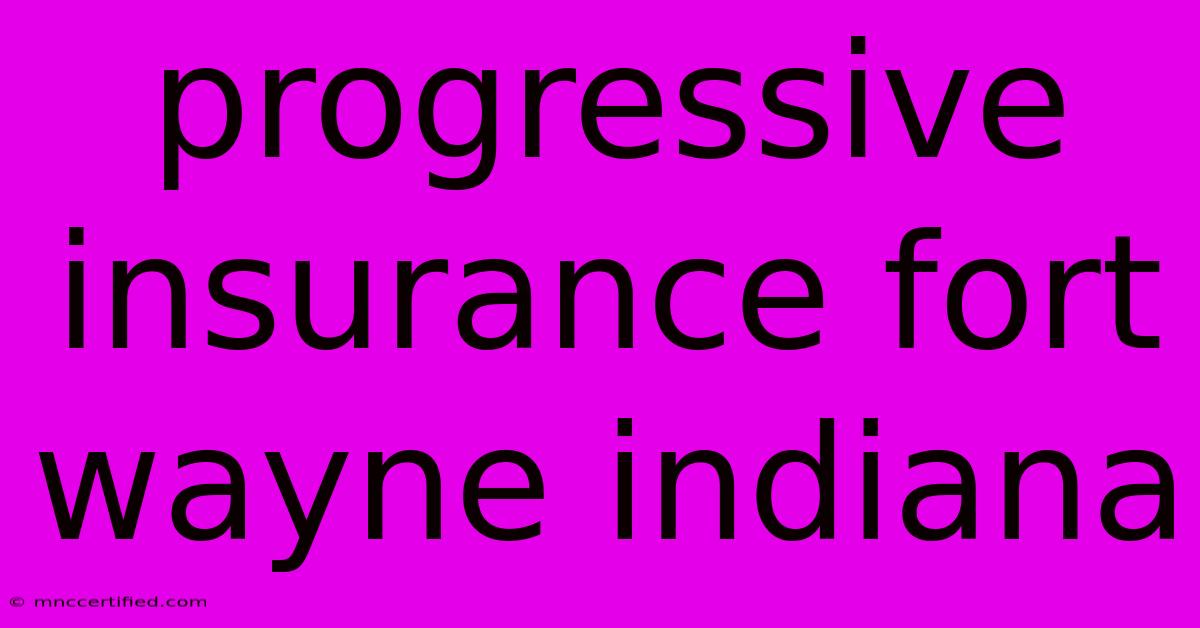 Progressive Insurance Fort Wayne Indiana