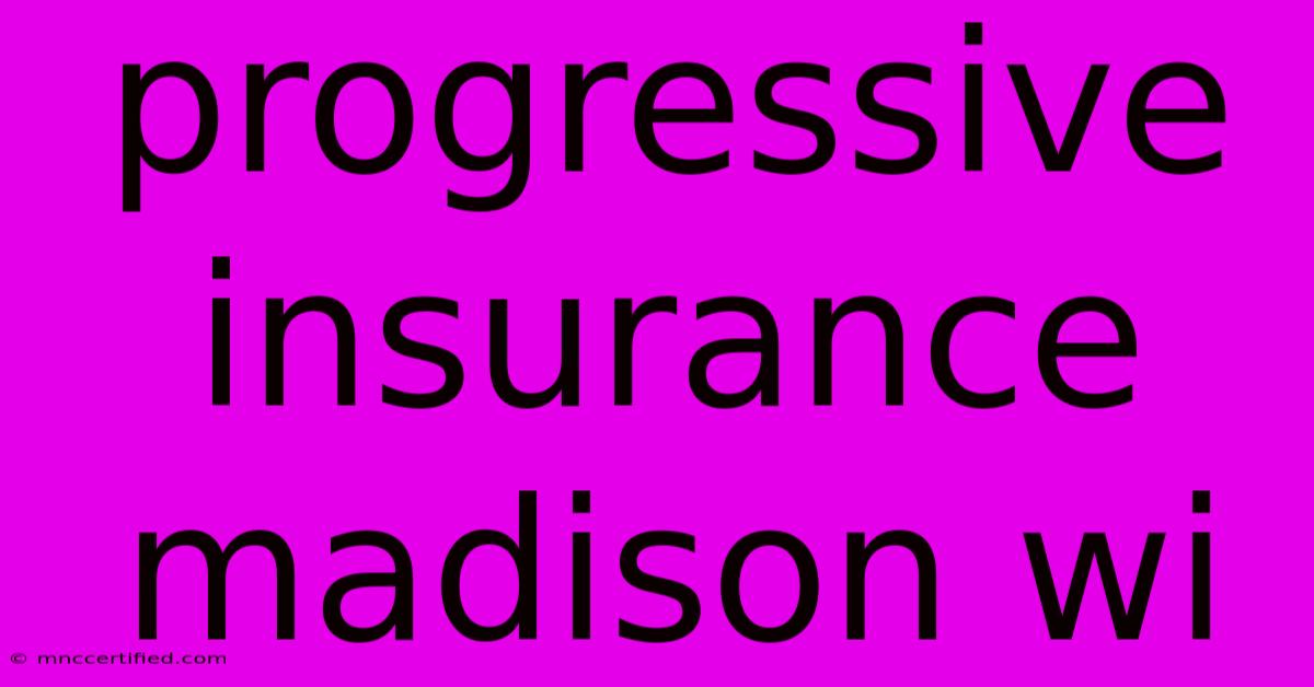 Progressive Insurance Madison Wi