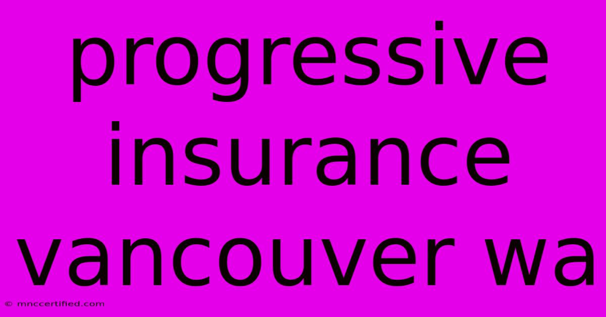 Progressive Insurance Vancouver Wa