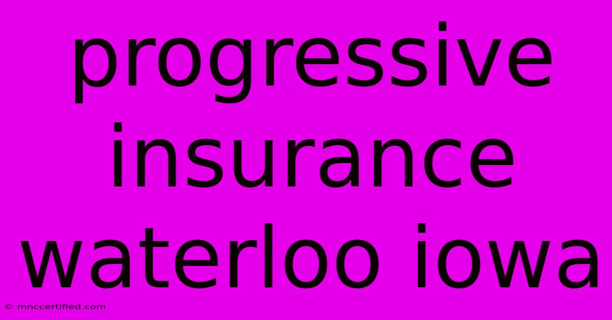 Progressive Insurance Waterloo Iowa