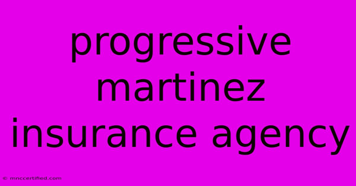 Progressive Martinez Insurance Agency