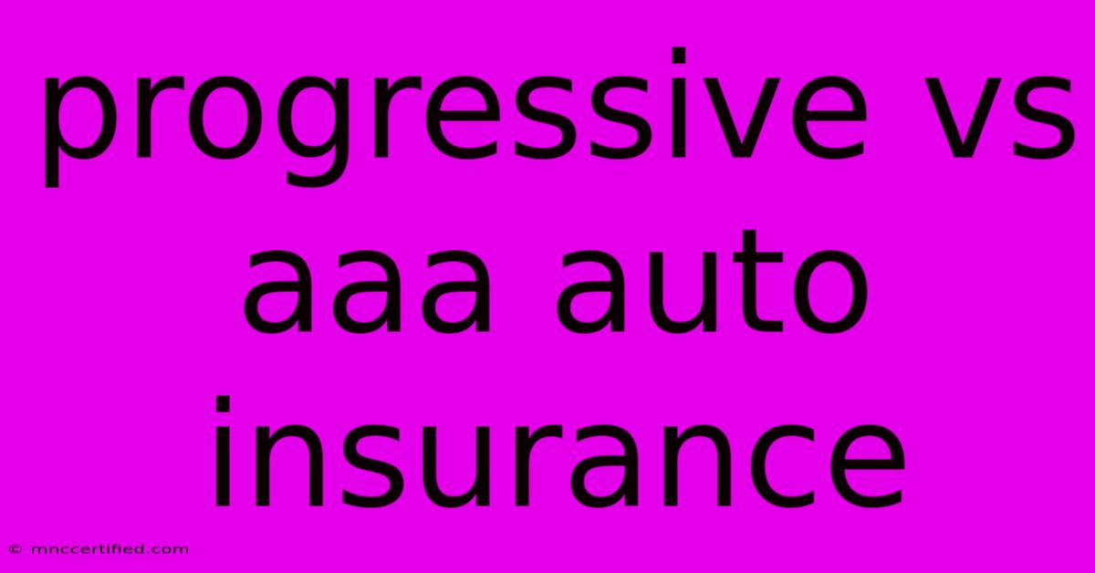 Progressive Vs Aaa Auto Insurance