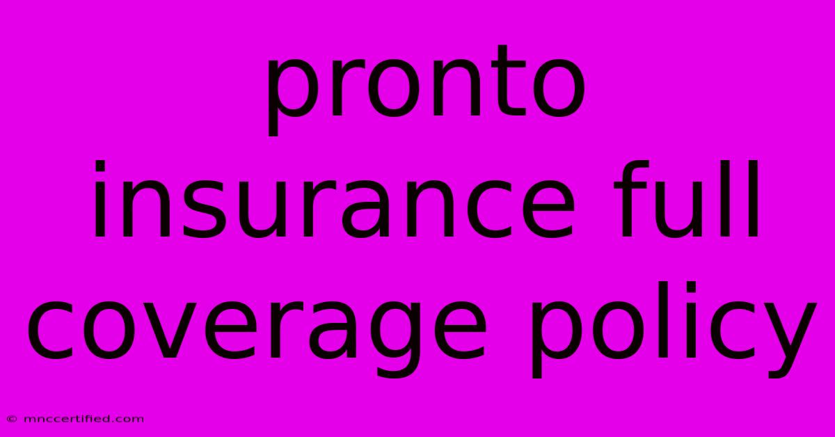 Pronto Insurance Full Coverage Policy