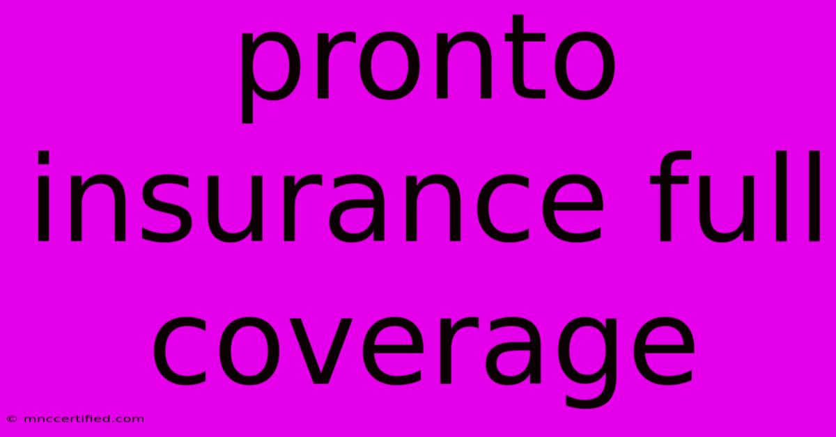 Pronto Insurance Full Coverage