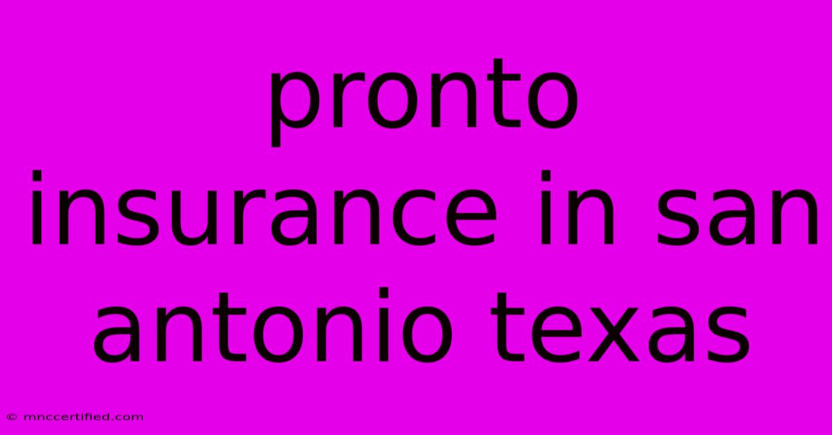 Pronto Insurance In San Antonio Texas