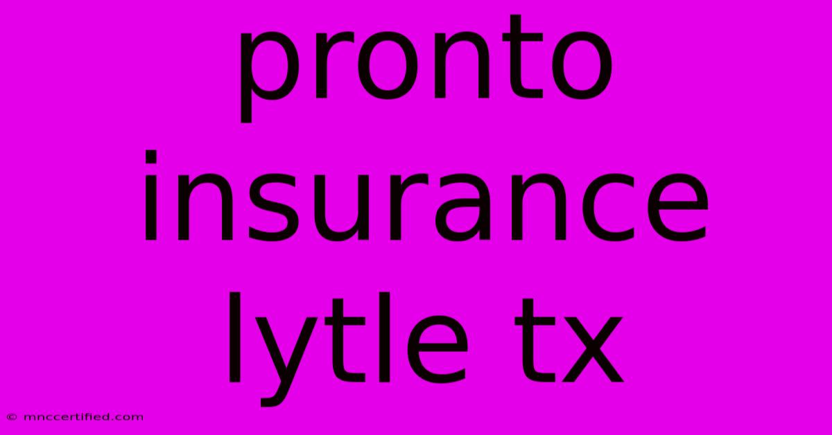 Pronto Insurance Lytle Tx