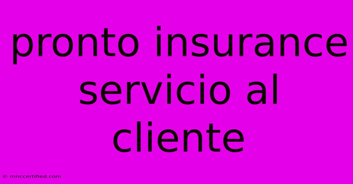 Pronto Insurance Servicio Al Cliente