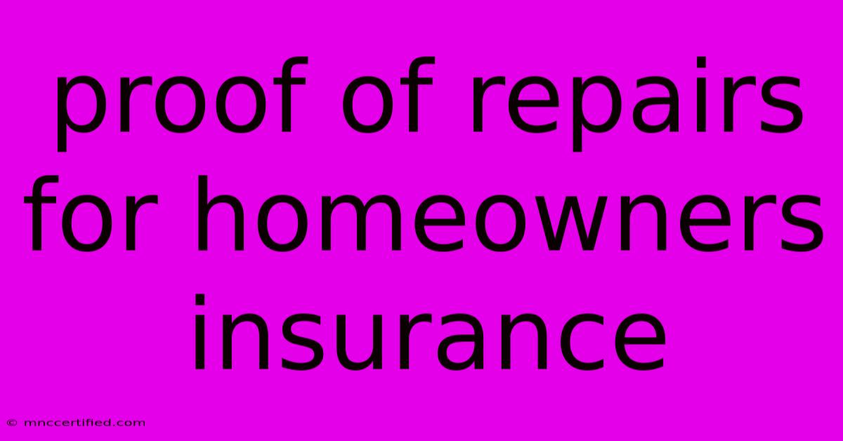 Proof Of Repairs For Homeowners Insurance