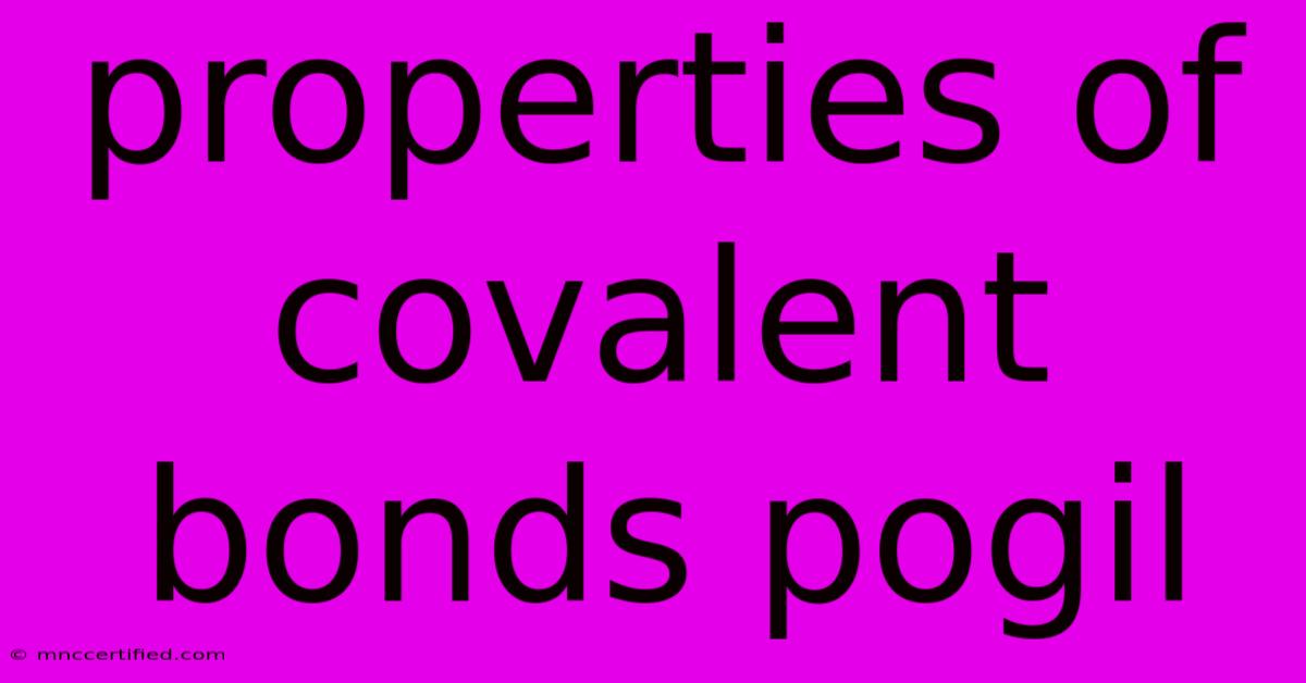 Properties Of Covalent Bonds Pogil