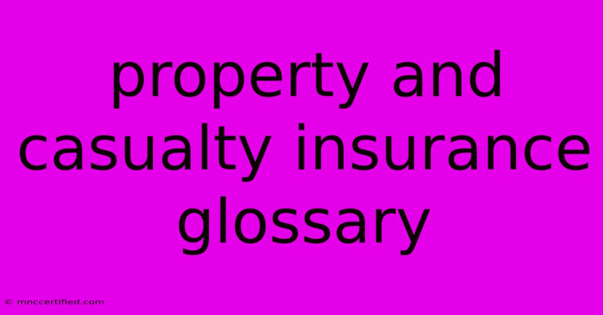 Property And Casualty Insurance Glossary