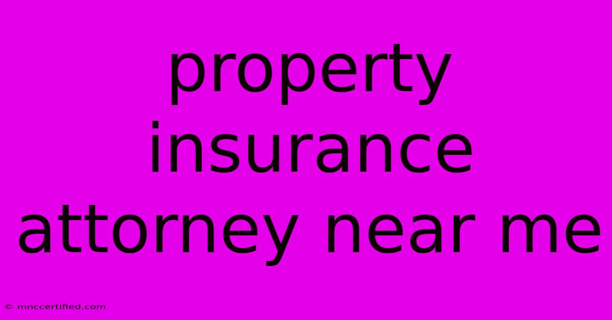 Property Insurance Attorney Near Me