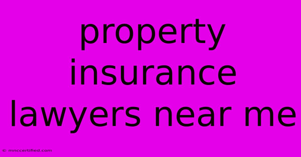 Property Insurance Lawyers Near Me