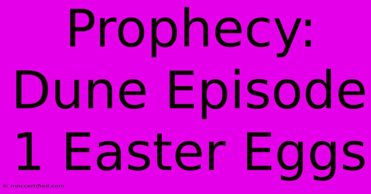 Prophecy: Dune Episode 1 Easter Eggs