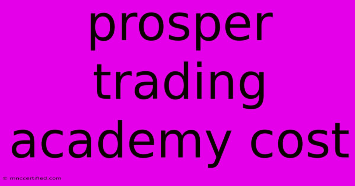 Prosper Trading Academy Cost