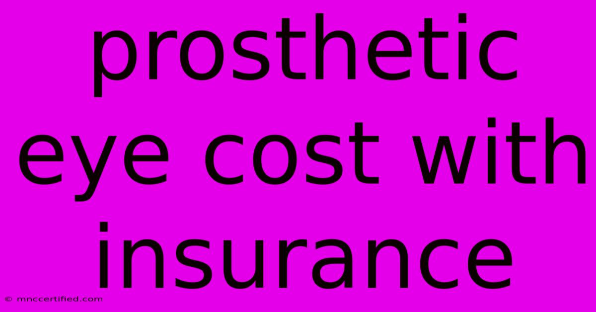 Prosthetic Eye Cost With Insurance