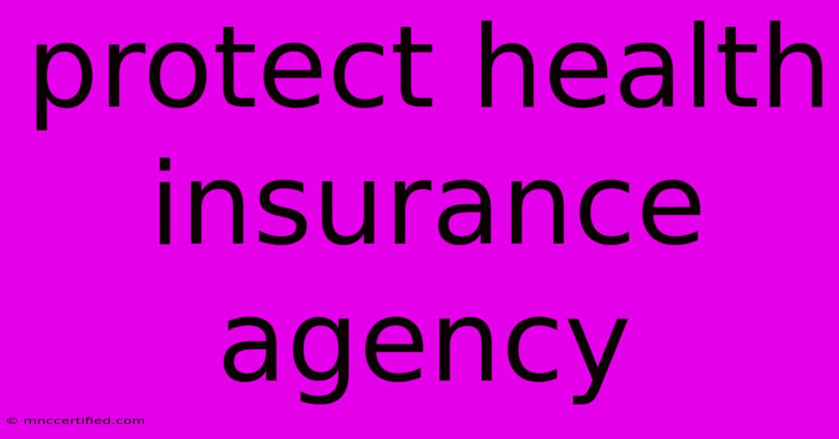 Protect Health Insurance Agency