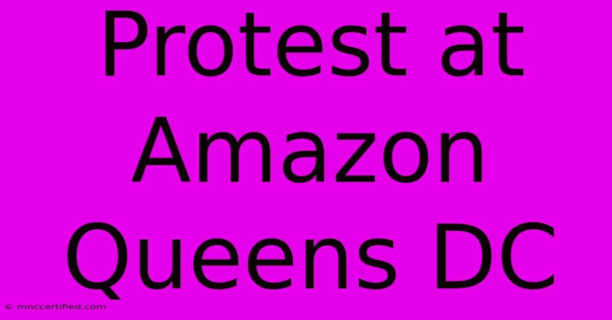 Protest At Amazon Queens DC