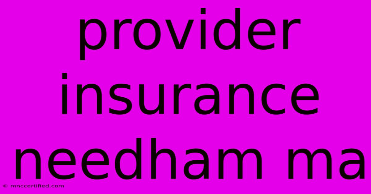 Provider Insurance Needham Ma