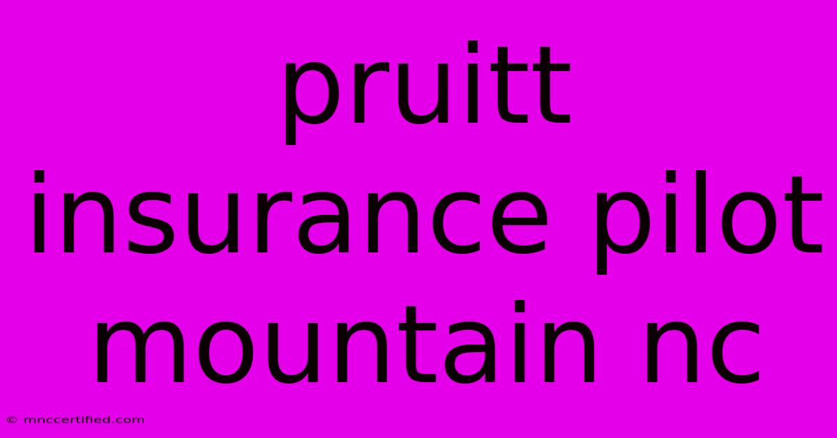 Pruitt Insurance Pilot Mountain Nc