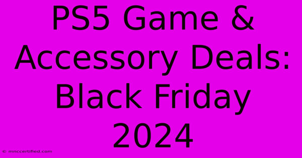 PS5 Game & Accessory Deals: Black Friday 2024