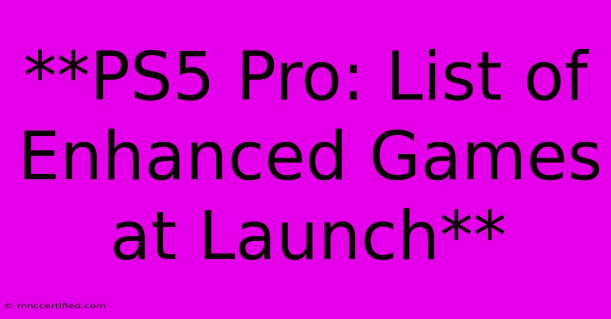 **PS5 Pro: List Of Enhanced Games At Launch**