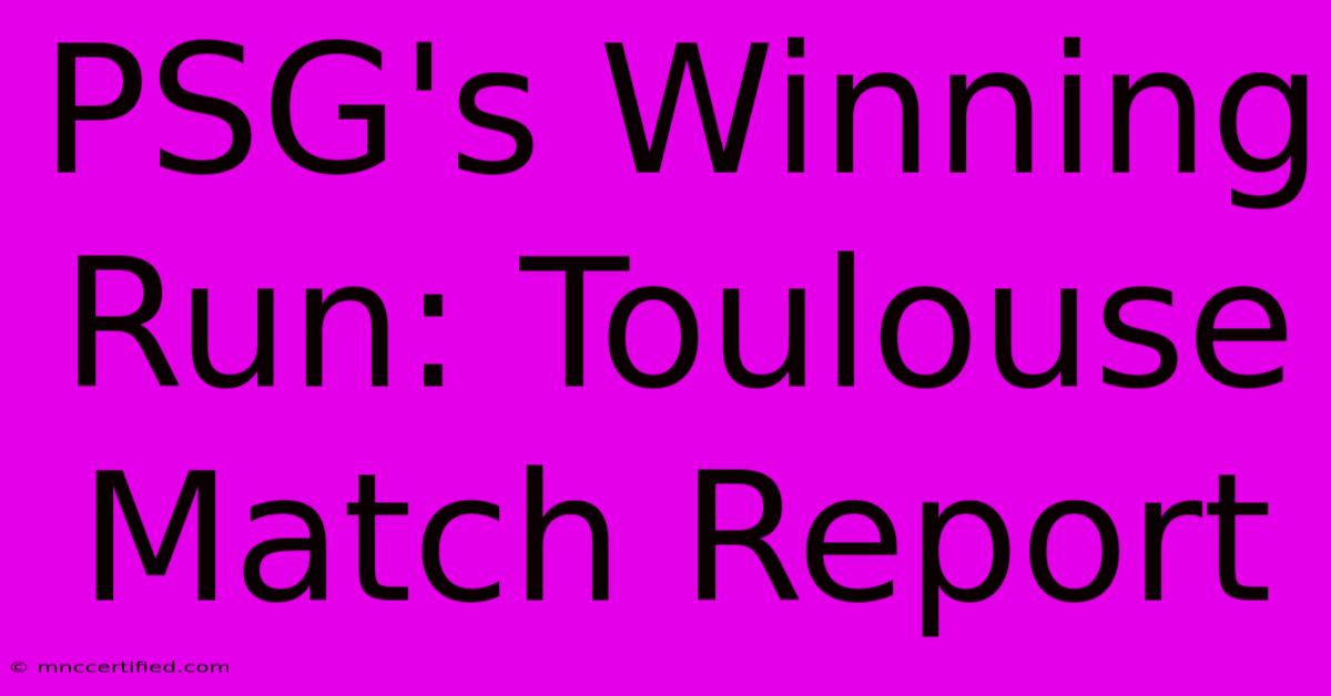 PSG's Winning Run: Toulouse Match Report