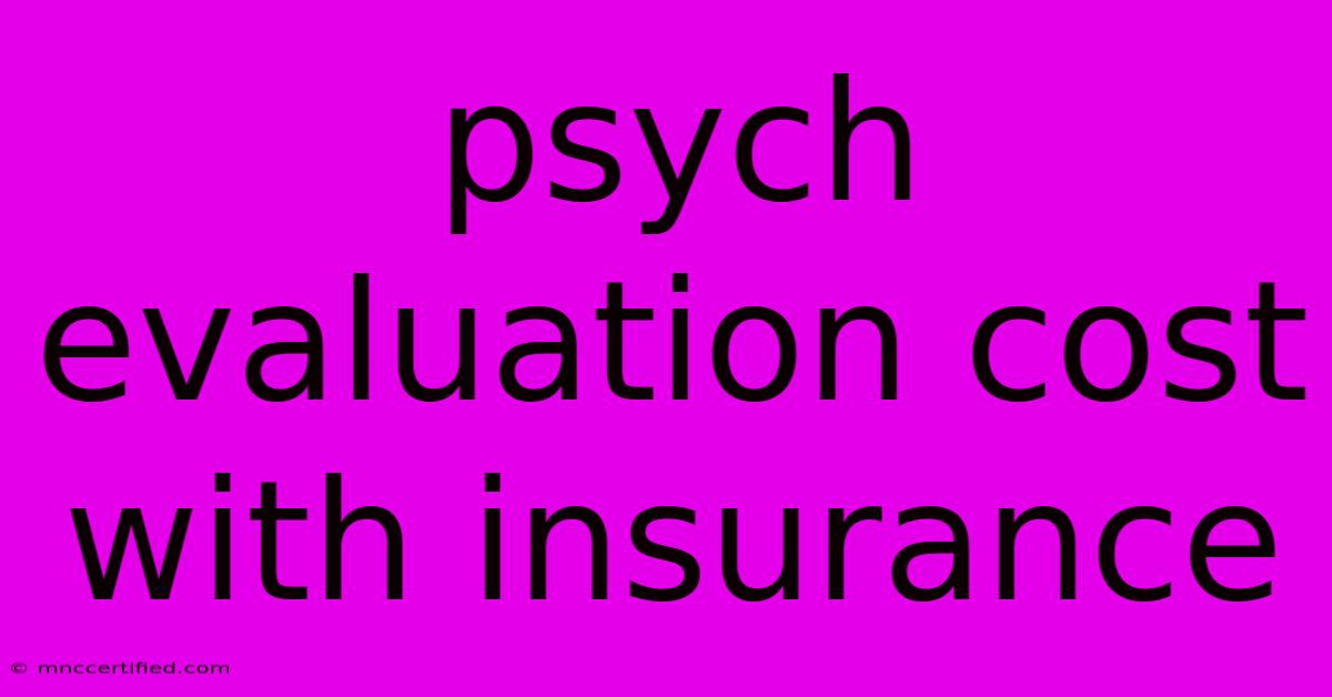 Psych Evaluation Cost With Insurance