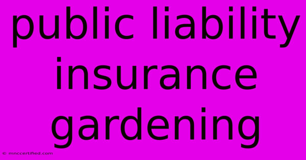 Public Liability Insurance Gardening