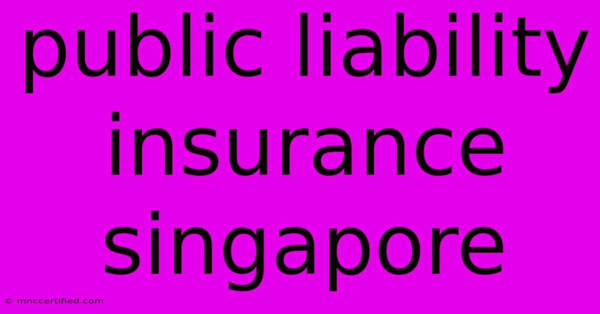 Public Liability Insurance Singapore