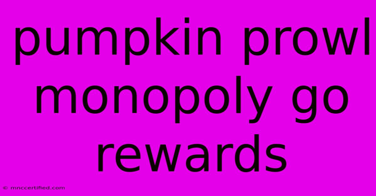 Pumpkin Prowl Monopoly Go Rewards