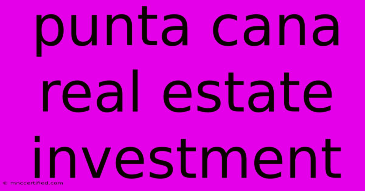 Punta Cana Real Estate Investment