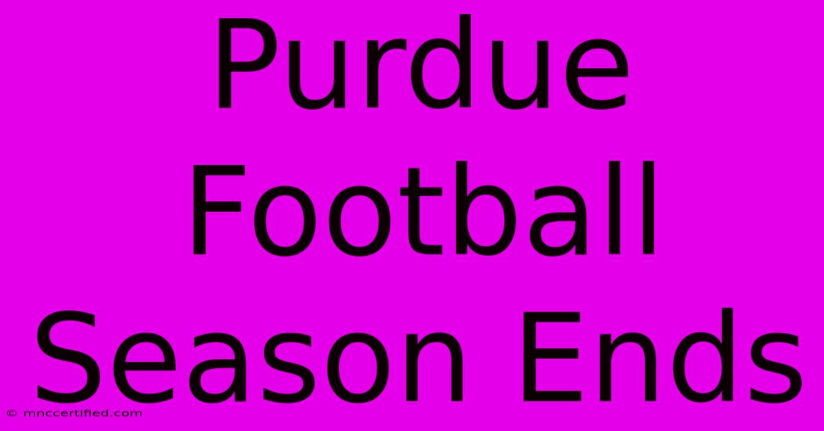 Purdue Football Season Ends