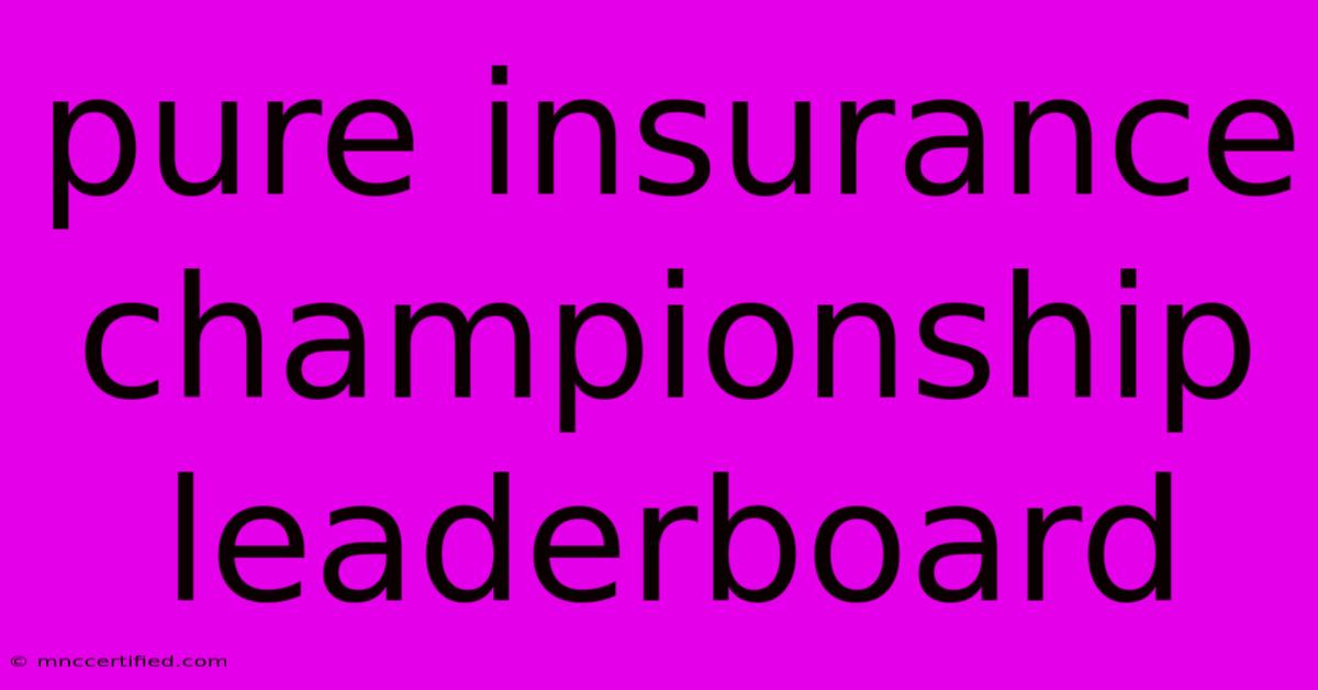 Pure Insurance Championship Leaderboard