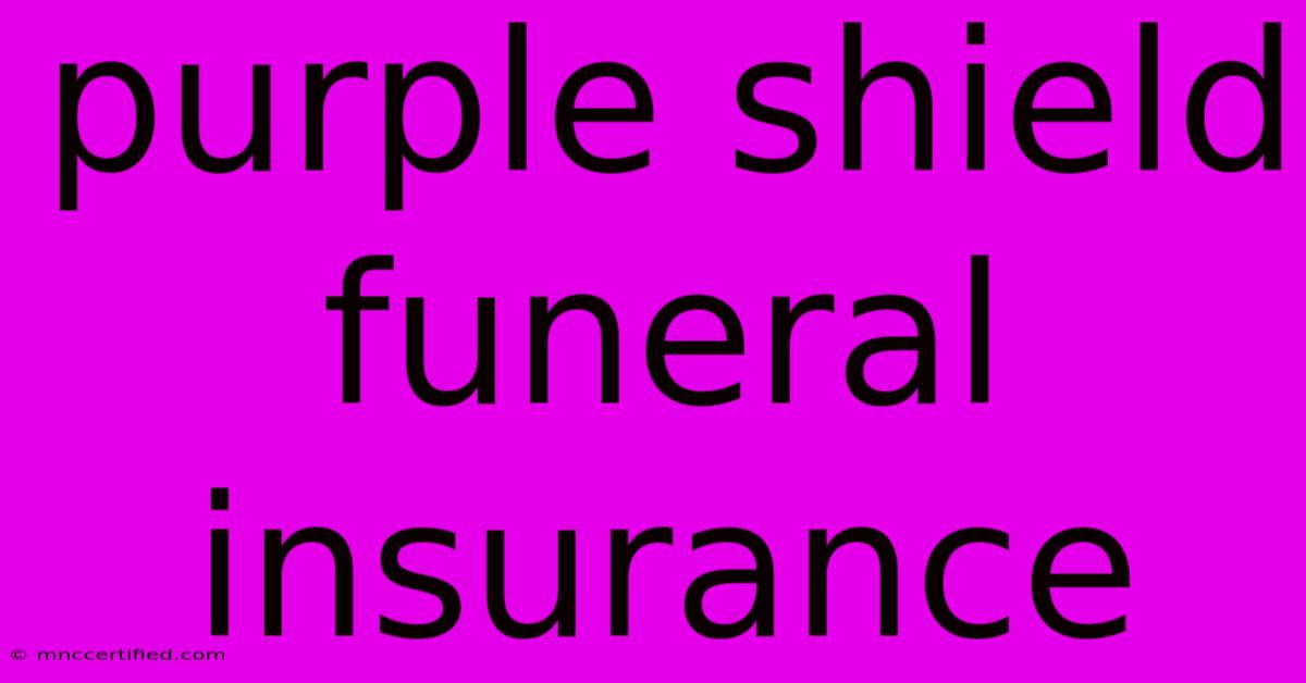 Purple Shield Funeral Insurance