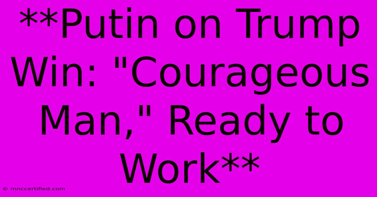 **Putin On Trump Win: 