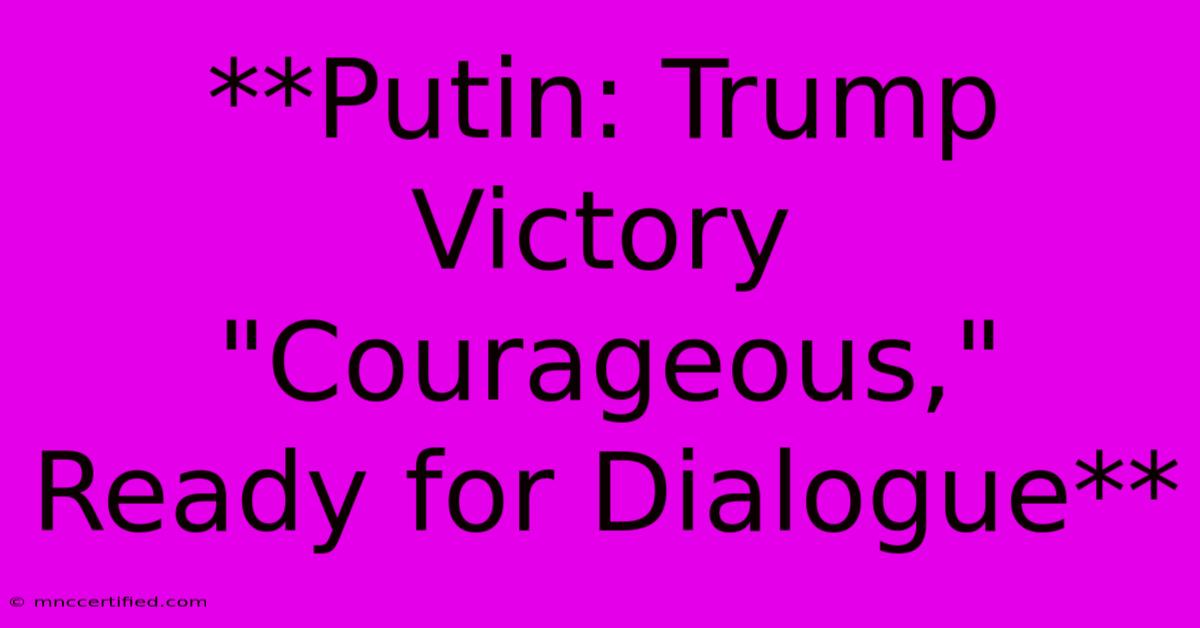 **Putin: Trump Victory 