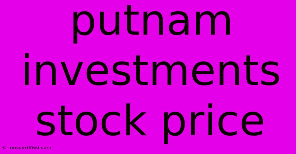 Putnam Investments Stock Price