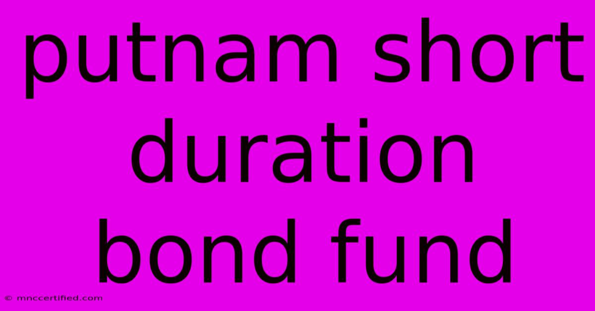 Putnam Short Duration Bond Fund