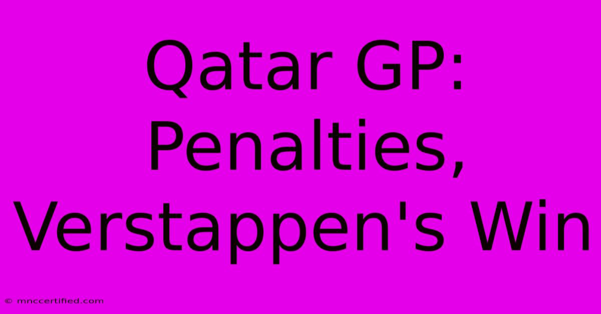 Qatar GP: Penalties, Verstappen's Win